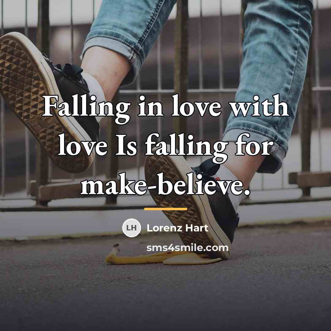 “Falling in love with love Is falling for make-believe.…” quote by Lorenz Hart