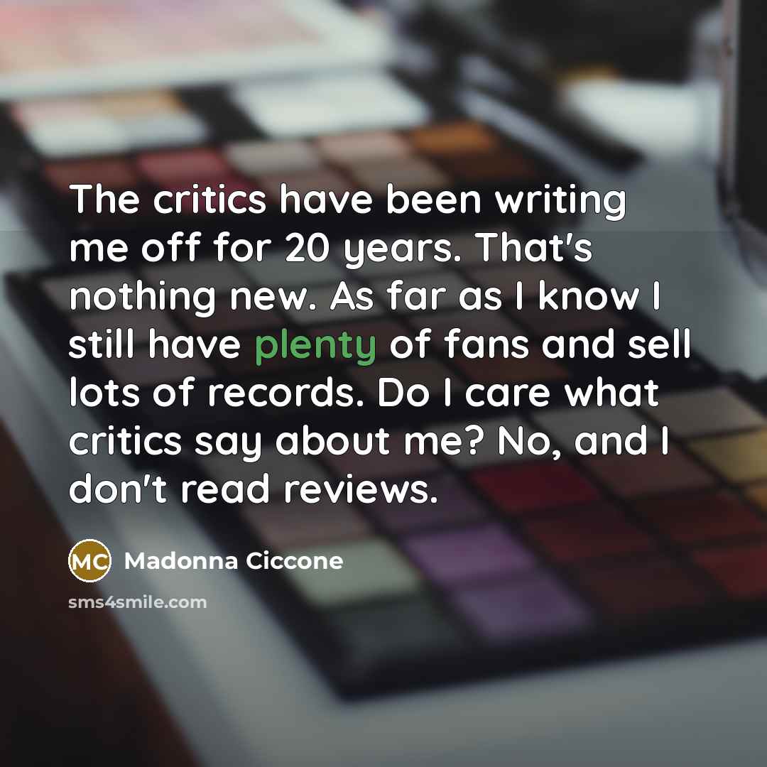 “The critics have been writing me off for 20 years.…” quote by Madonna Ciccone