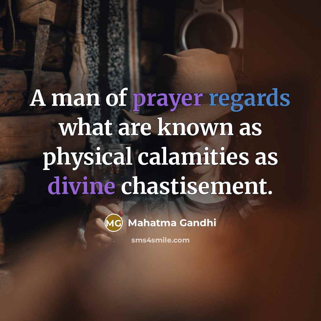 “A man of prayer regards what are known as physical…” quote by Mahatma Gandhi