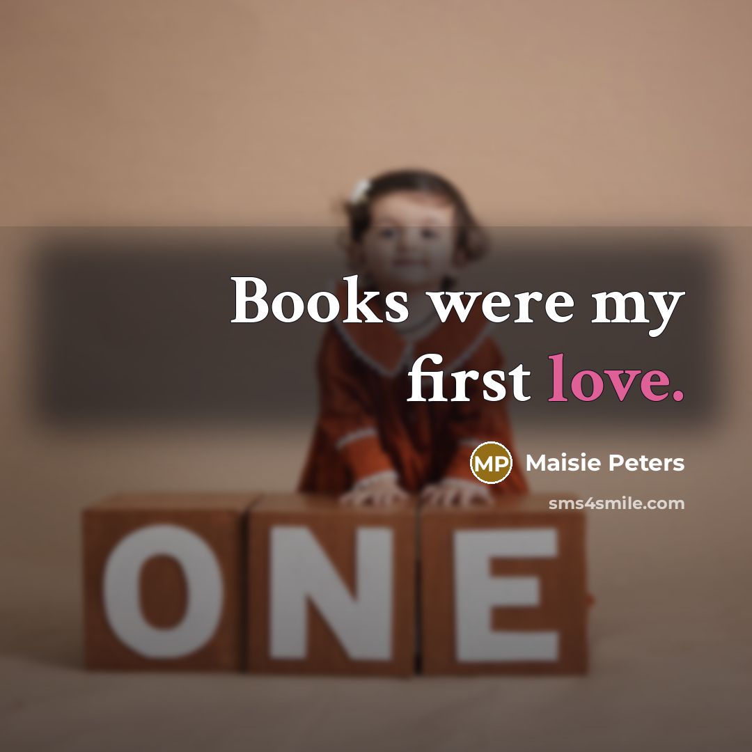 “Books were my first love.…” quote by Maisie Peters