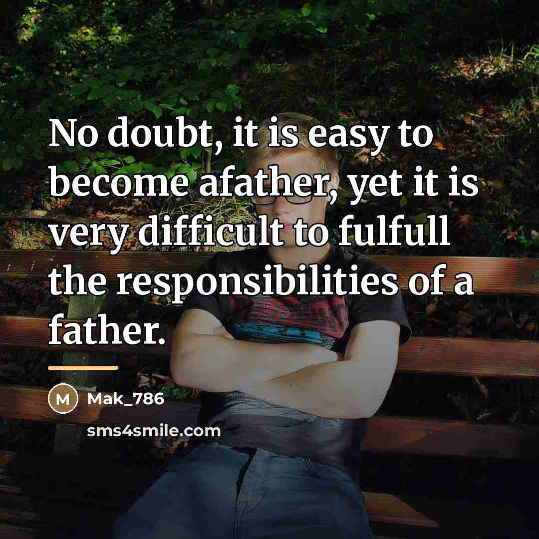 “No doubt, it is easy to become afather, yet it…” quote by Mak_786