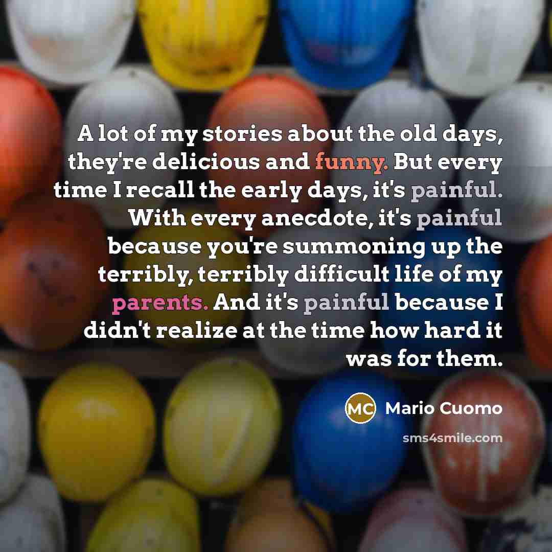 “A lot of my stories about the old days, they're…” quote by Mario Cuomo