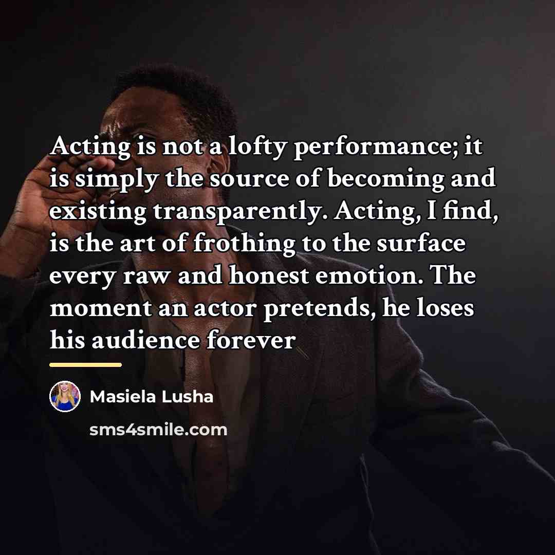 “Acting is not a lofty performance; it is simply the…” quote by Masiela Lusha