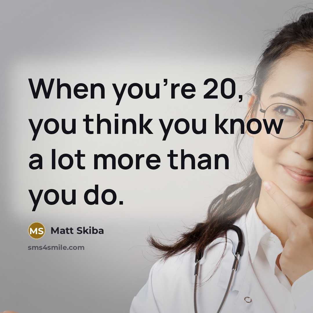 “When you're 20, you think you know a lot more…” quote by Matt Skiba
