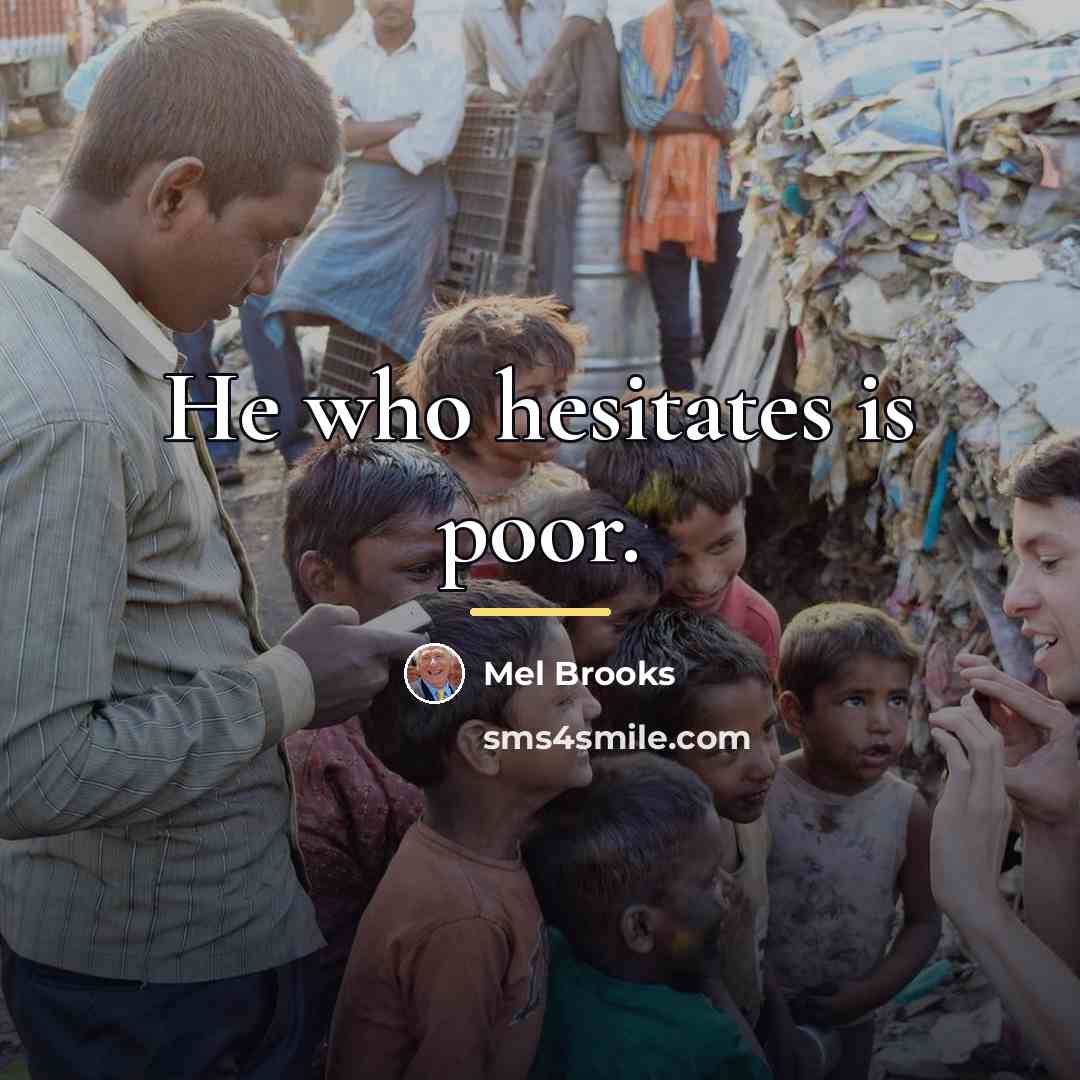 “He who hesitates is poor.…” quote by Mel Brooks
