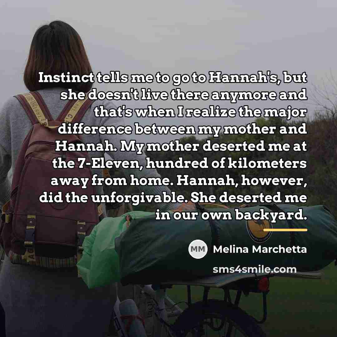 “Instinct tells me to go to Hannah's, but she doesn't…” quote by Melina Marchetta