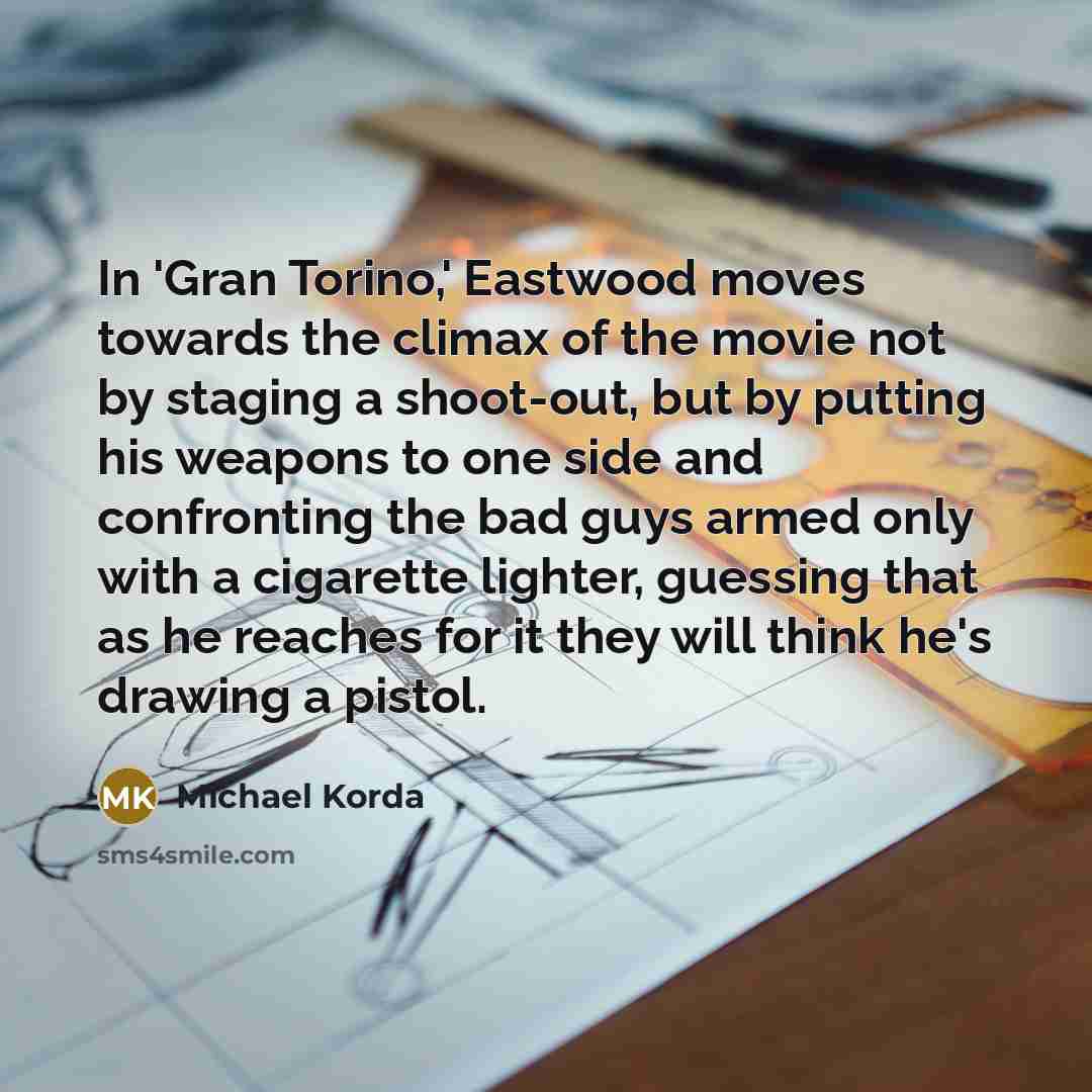 “In 'Gran Torino,' Eastwood moves towards the climax of the…” quote by Michael Korda
