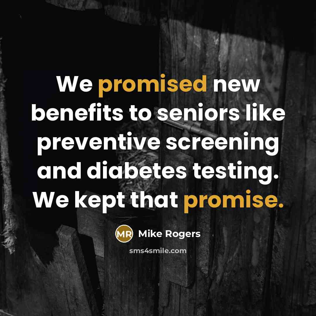 “We promised new benefits to seniors like preventive screening and…” quote by Mike Rogers