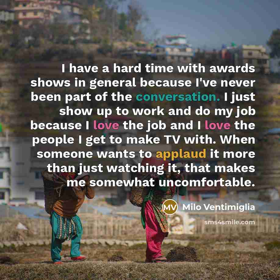 “I have a hard time with awards shows in general…” quote by Milo Ventimiglia
