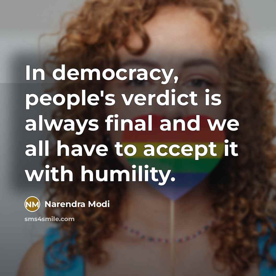 “In democracy, people's verdict is always final and we all…” quote by Narendra Modi