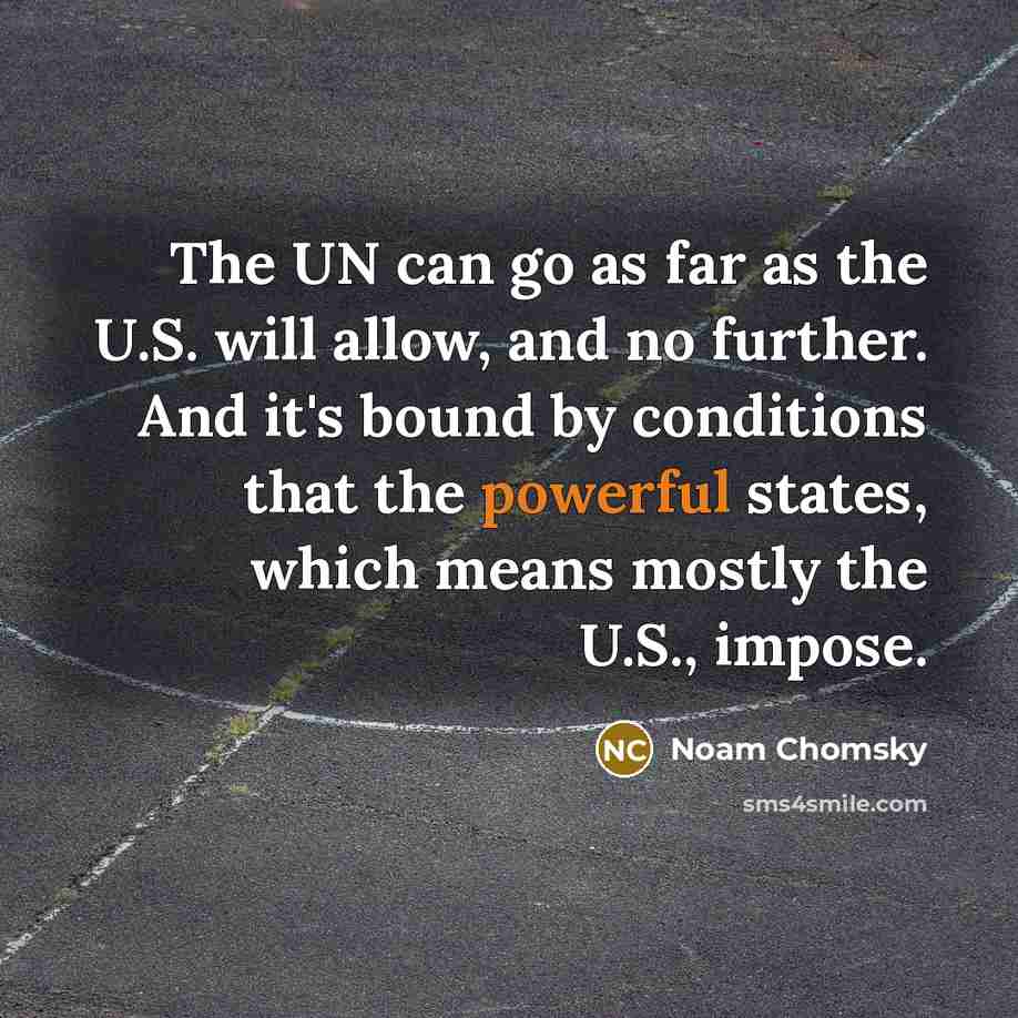 “The UN can go as far as the U.S. will…” quote by Noam Chomsky