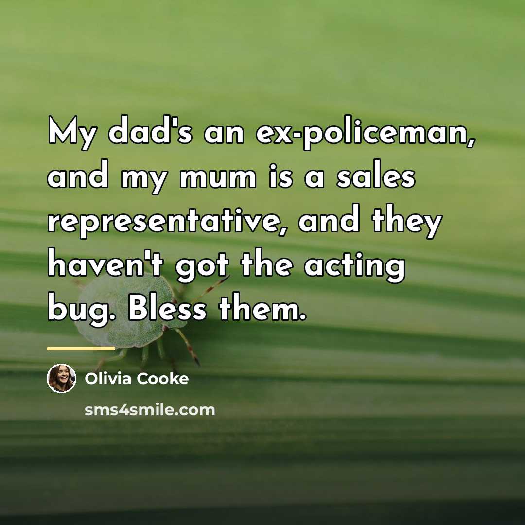 “My dad's an ex-policeman, and my mum is a sales…” quote by Olivia Cooke