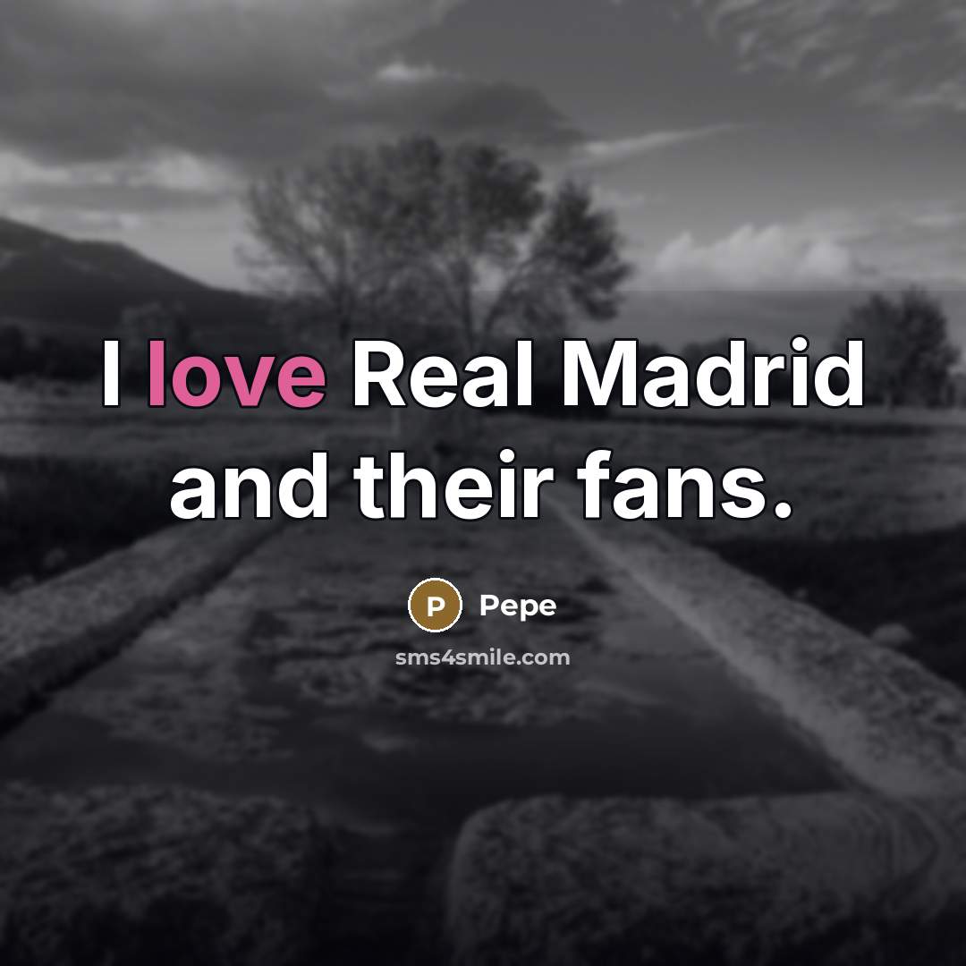 “I love Real Madrid and their fans.…” quote by Pepe