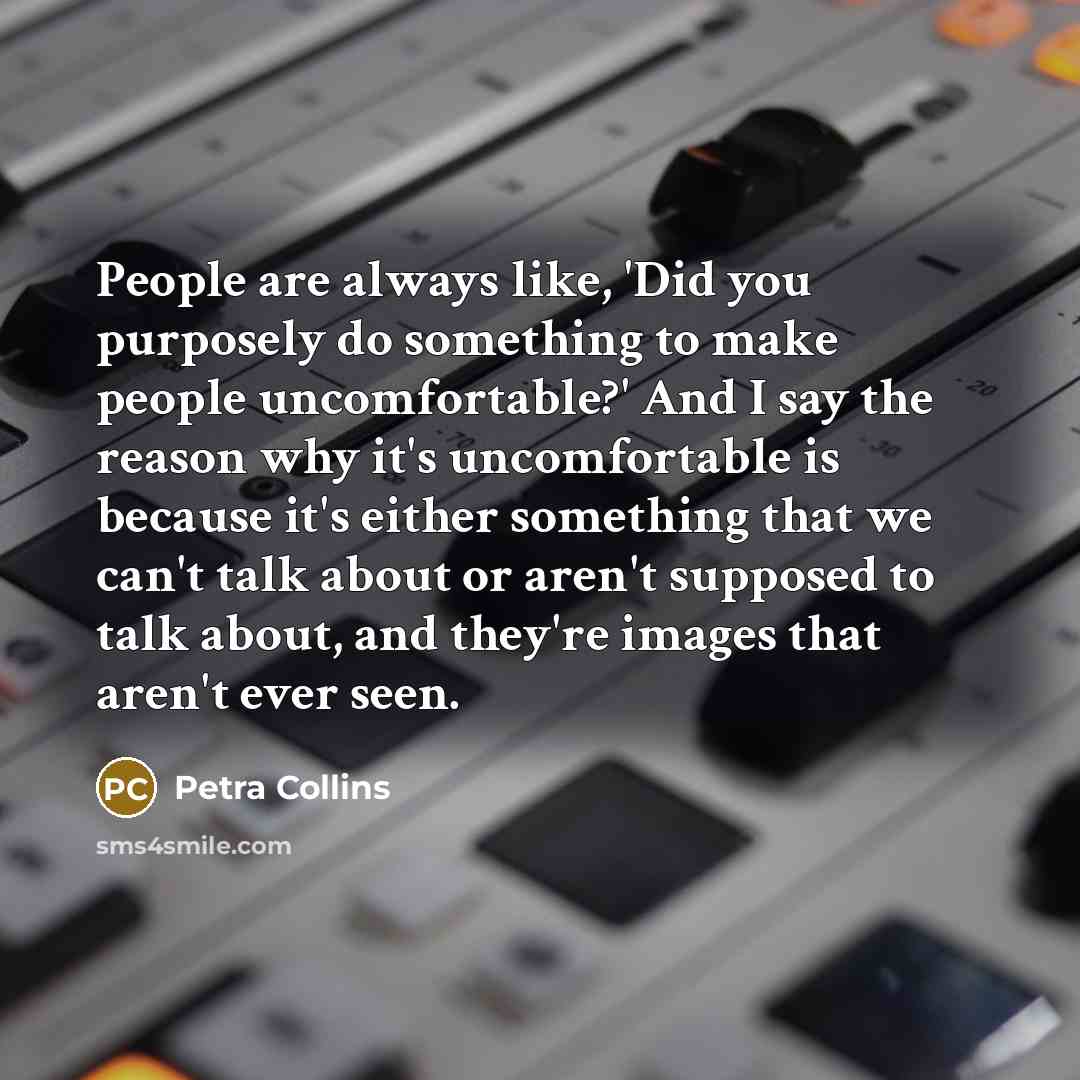 “People are always like, 'Did you purposely do something to…” quote by Petra Collins