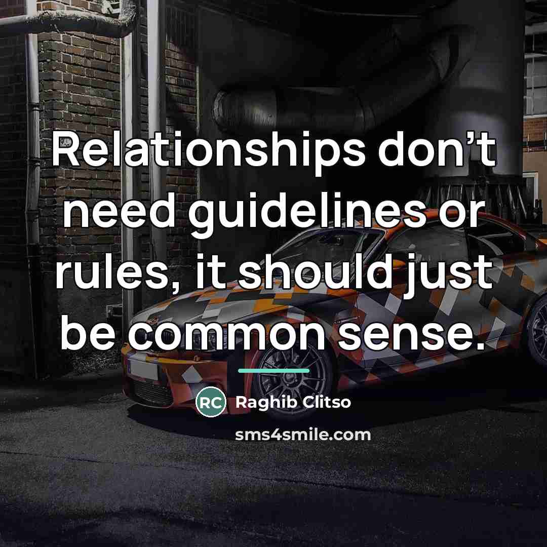 “Relationships don't need guidelines or rules, it should just be…” quote by Raghib Clitso