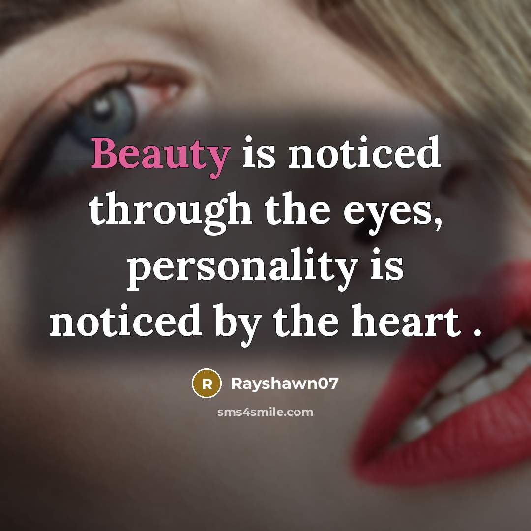 “Beauty is noticed through the eyes, personality is noticed by…” quote by Rayshawn07