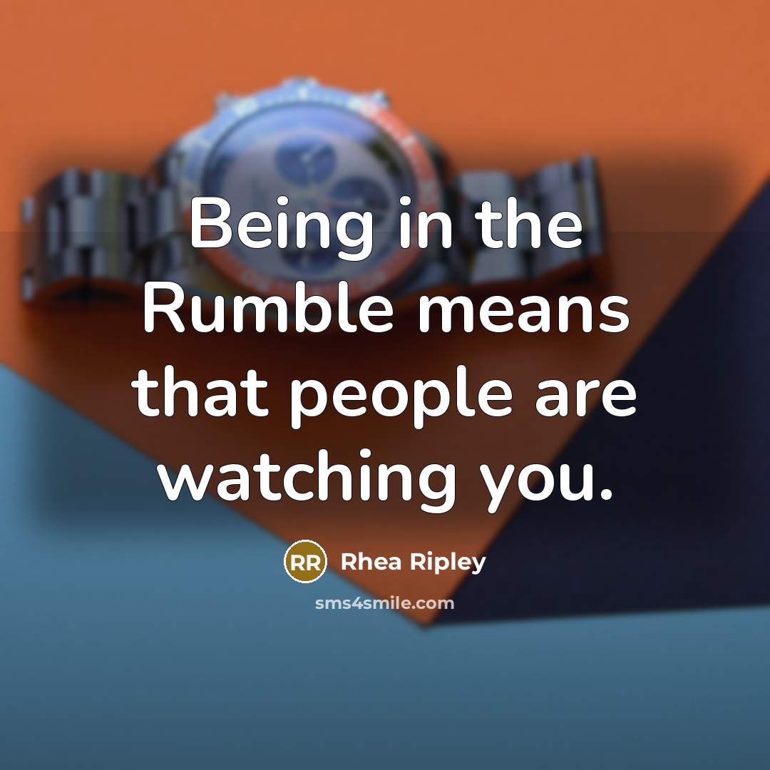 “Being in the Rumble means that people are watching you.…” quote by Rhea Ripley