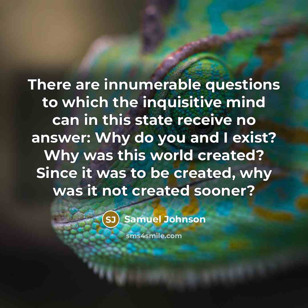 “There are innumerable questions to which the inquisitive mind can…” quote by Samuel Johnson