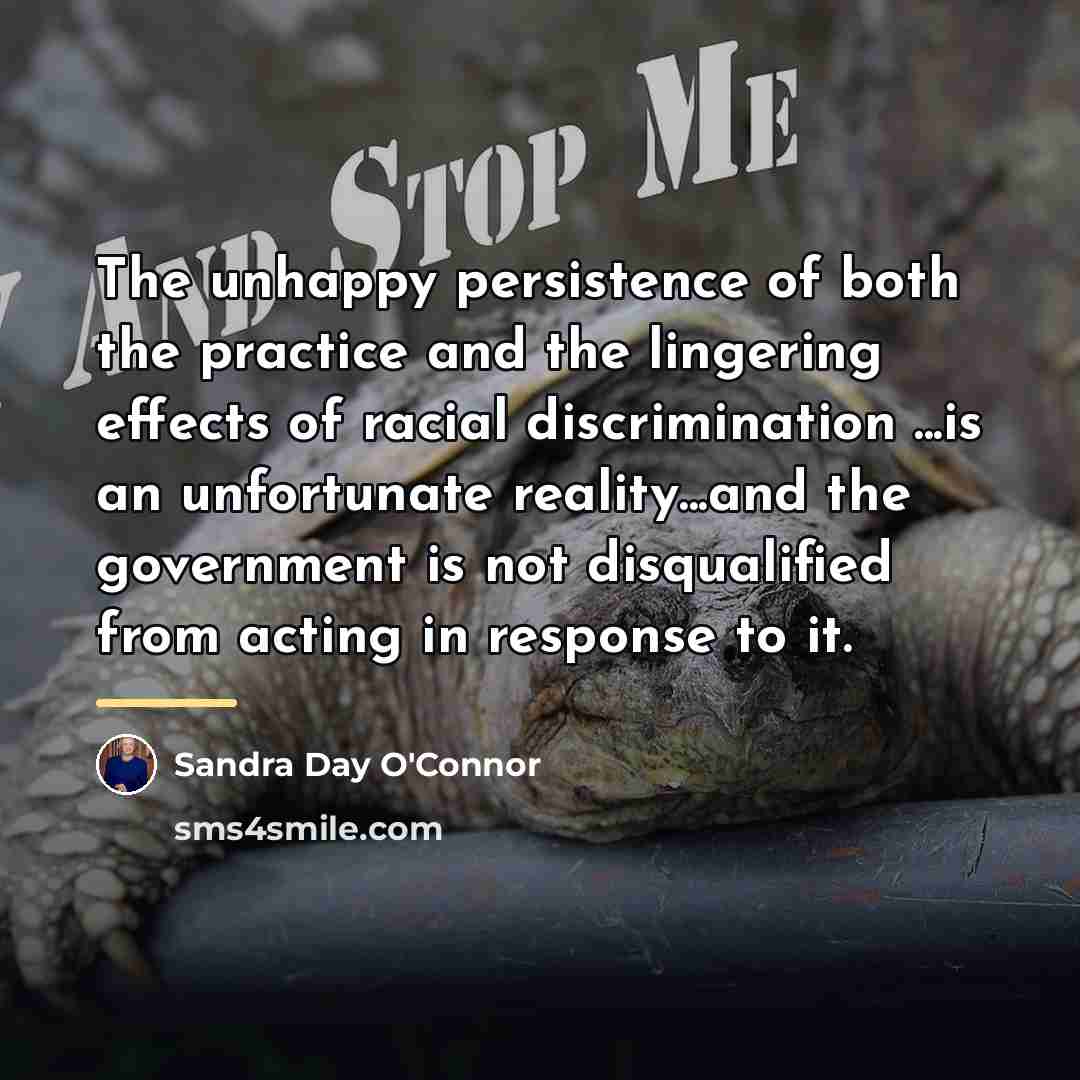 “The unhappy persistence of both the practice and the lingering…” quote by Sandra Day O'Connor