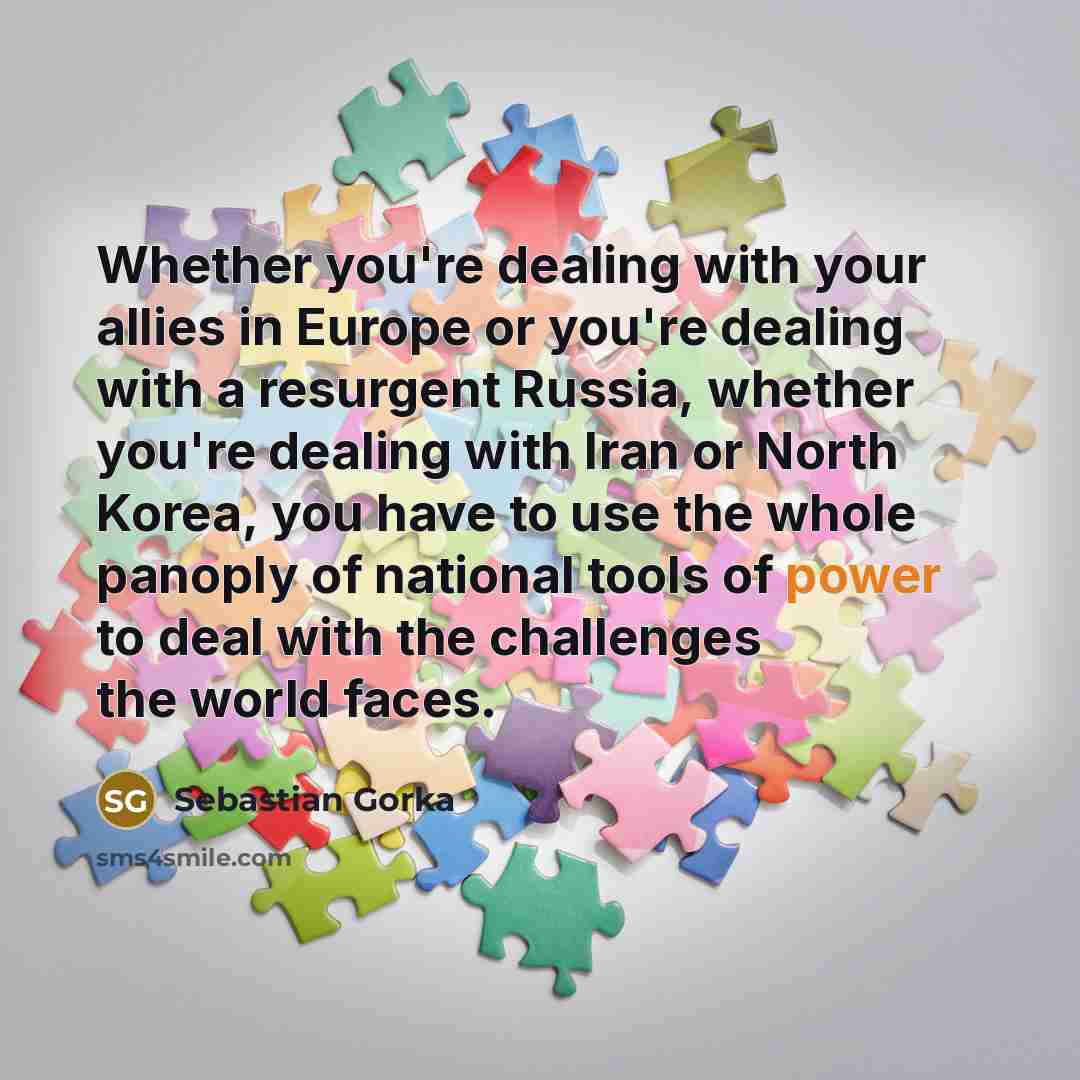 “Whether you're dealing with your allies in Europe or you're…” quote by Sebastian Gorka