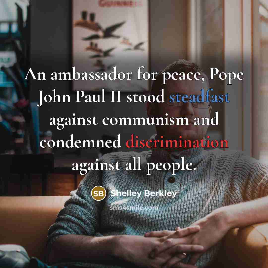 “An ambassador for peace, Pope John Paul II stood steadfast…” quote by Shelley Berkley