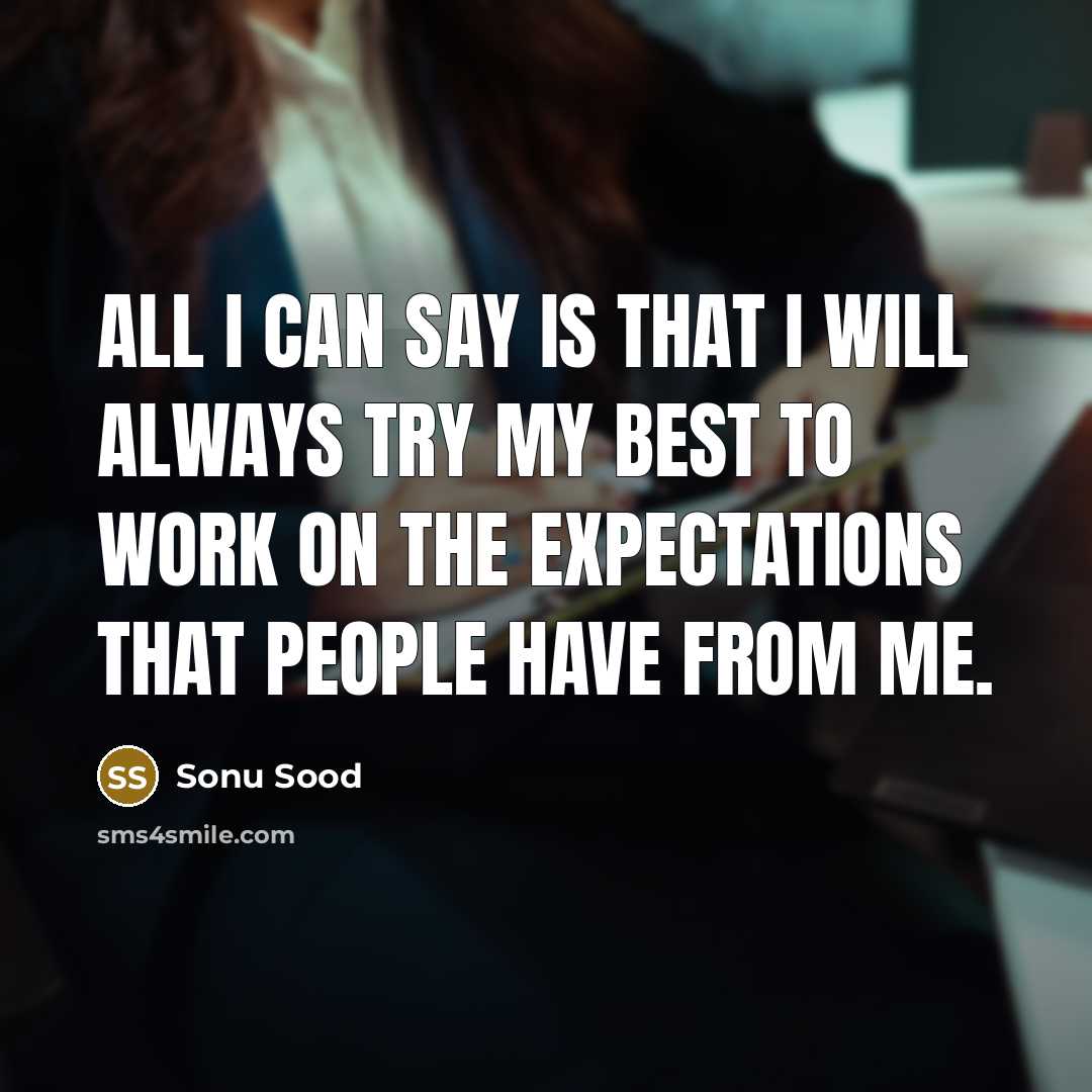 “All I can say is that I will always try…” quote by Sonu Sood
