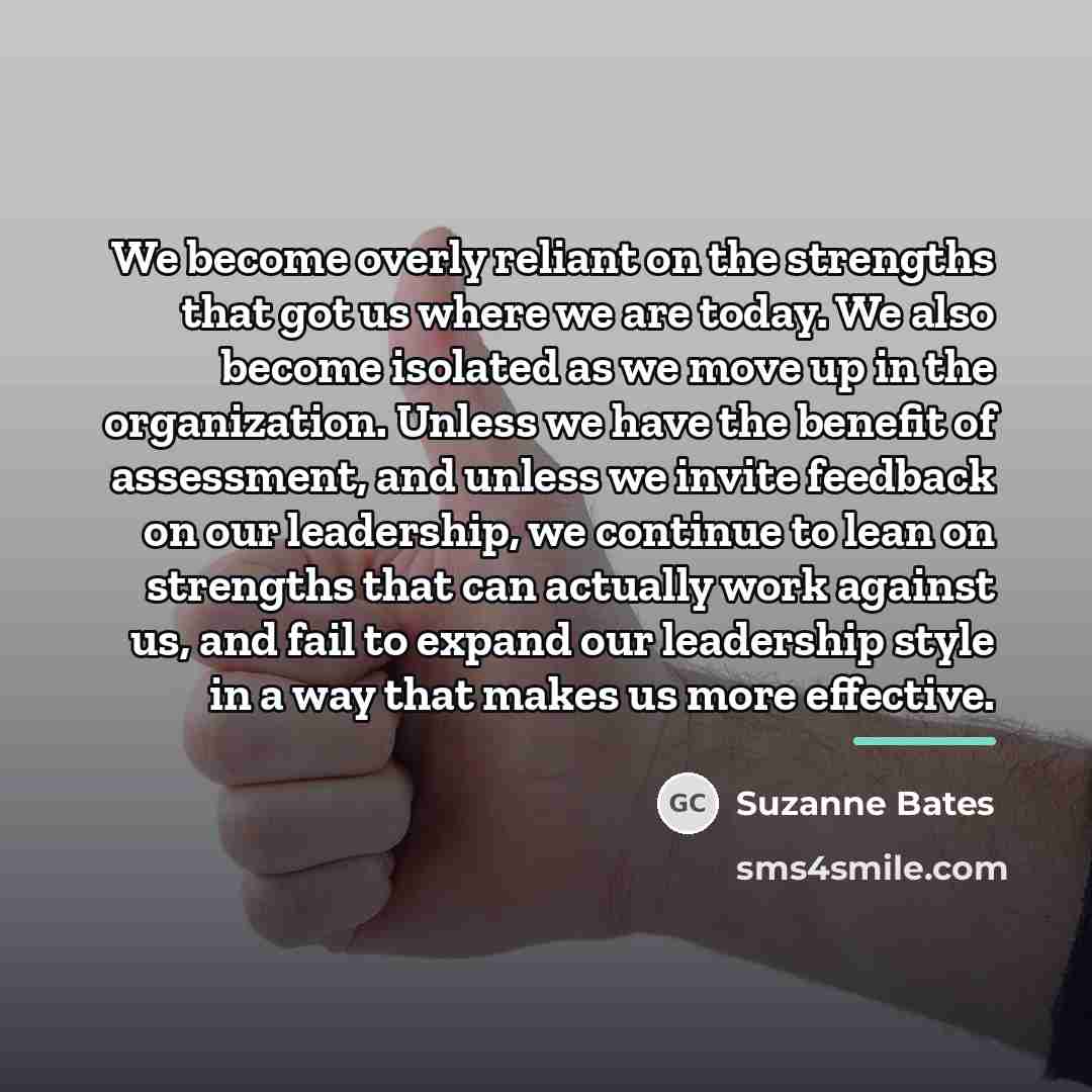 “We become overly reliant on the strengths that got us…” quote by Suzanne Bates