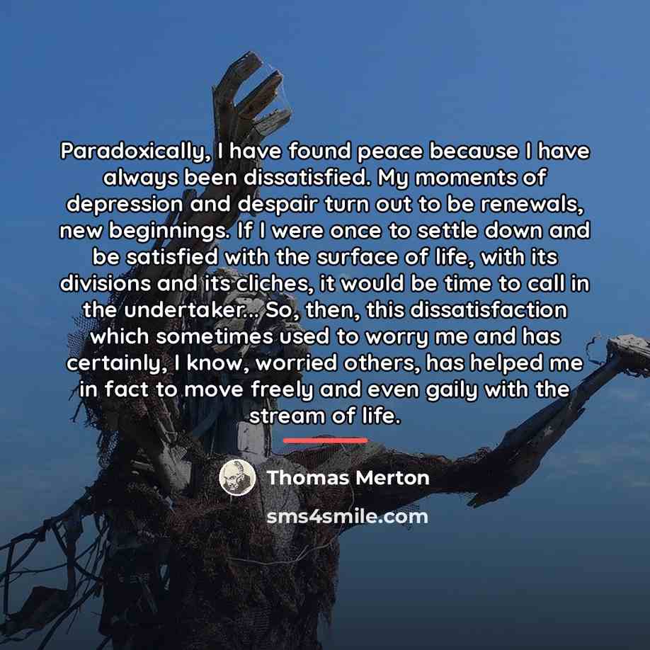 “Paradoxically, I have found peace because I have always been…” quote by Thomas Merton