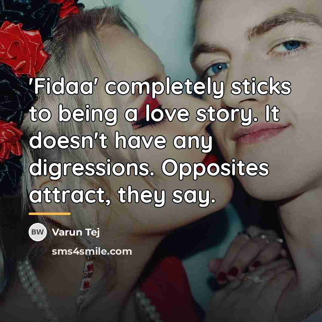 “'Fidaa' completely sticks to being a love story. It doesn't…” quote by Varun Tej