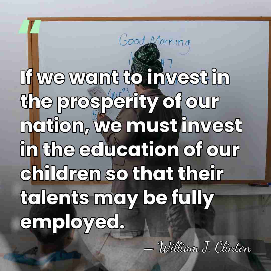 If we want to invest in the prosperity of our nation, we&hellip; - William J. Clinton