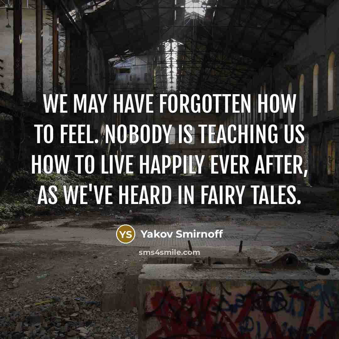 “We may have forgotten how to feel. Nobody is teaching…” quote by Yakov Smirnoff
