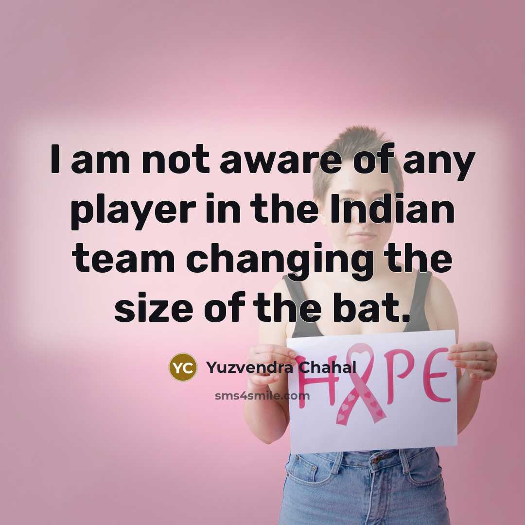 “I am not aware of any player in the Indian…” quote by Yuzvendra Chahal