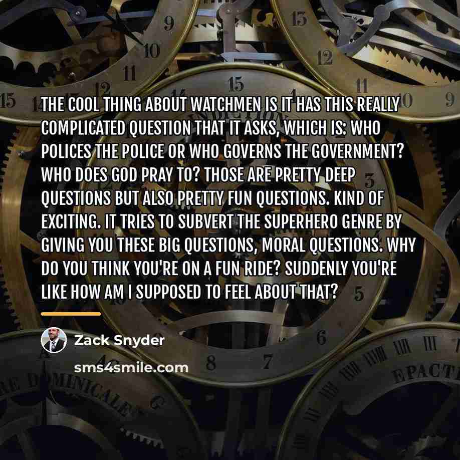 “The cool thing about Watchmen is it has this really…” quote by Zack Snyder