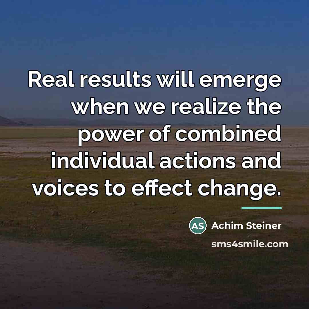 “Real results will emerge when we realize the power of…” quote by Achim Steiner