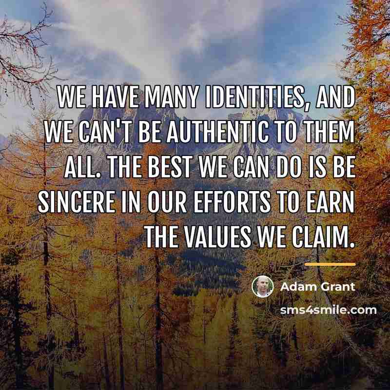 “We have many identities, and we can't be authentic to…” quote by Adam Grant