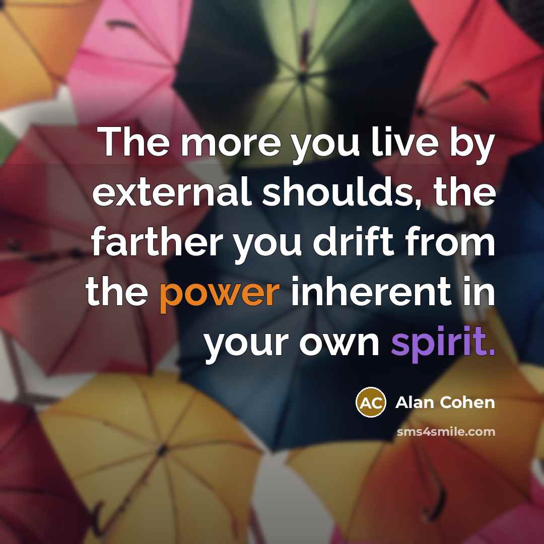 “The more you live by external shoulds, the farther you…” quote by Alan Cohen
