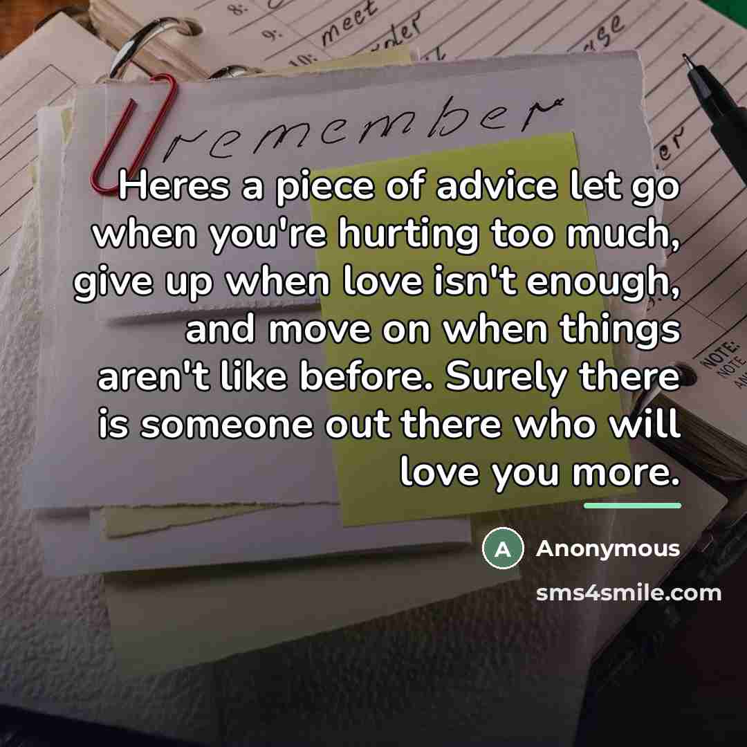 “Heres a piece of advice let go when you're hurting…” quote by Anonymous