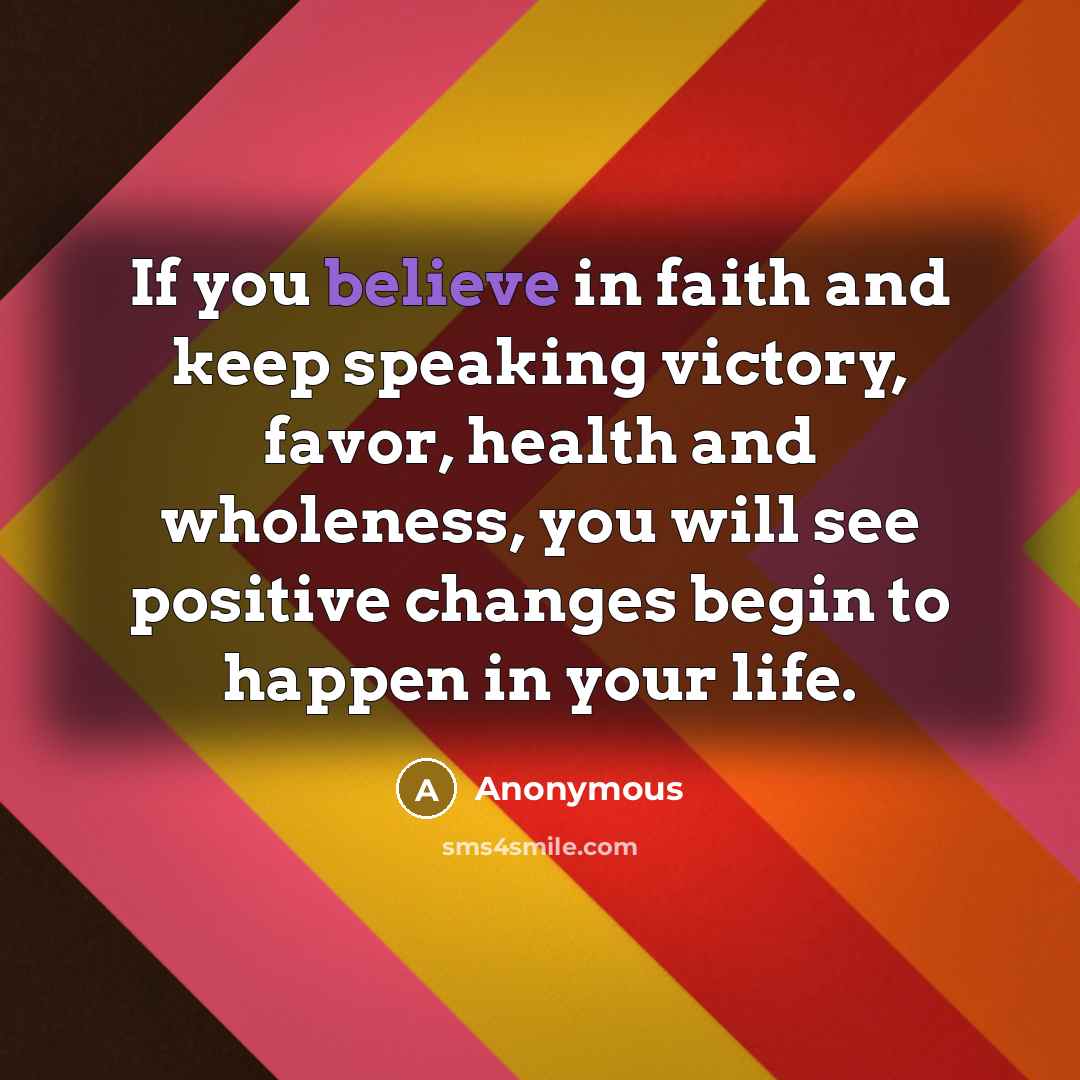 “If you believe in faith and keep speaking victory, favor,…” quote by Anonymous