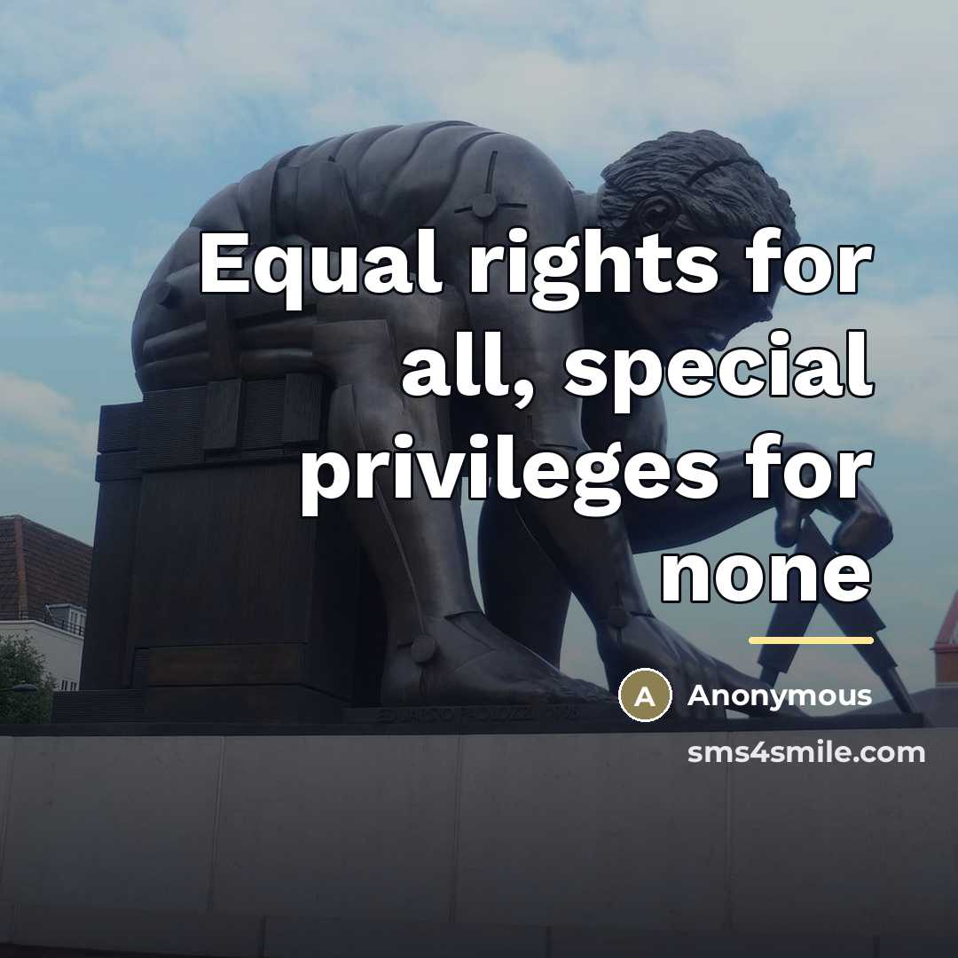 “Equal rights for all, special privileges for none…” quote by Anonymous
