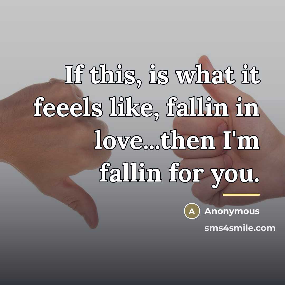 “If this, is what it feeels like, fallin in love...then…” quote by Anonymous