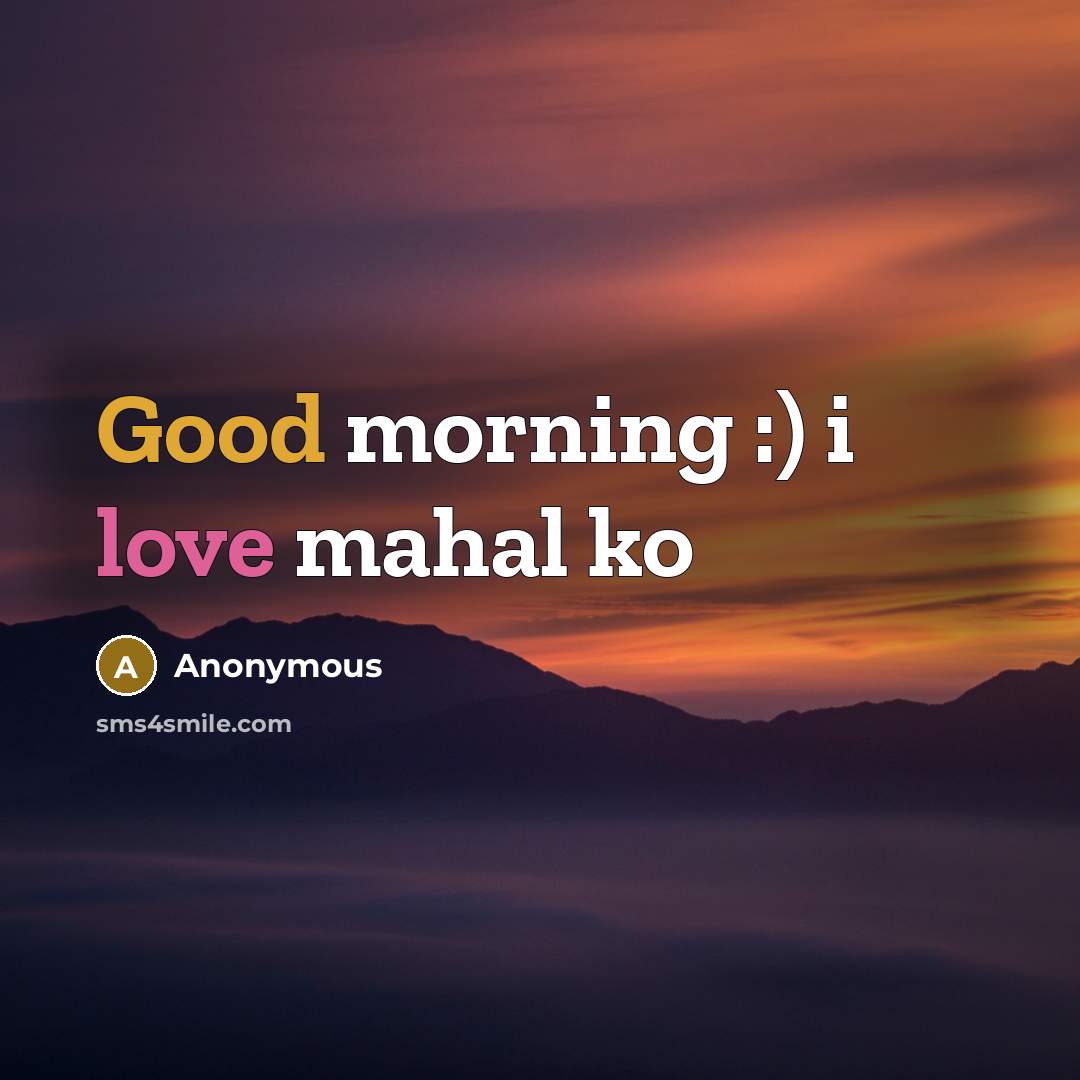 “Good morning :) i love mahal ko…” quote by Anonymous