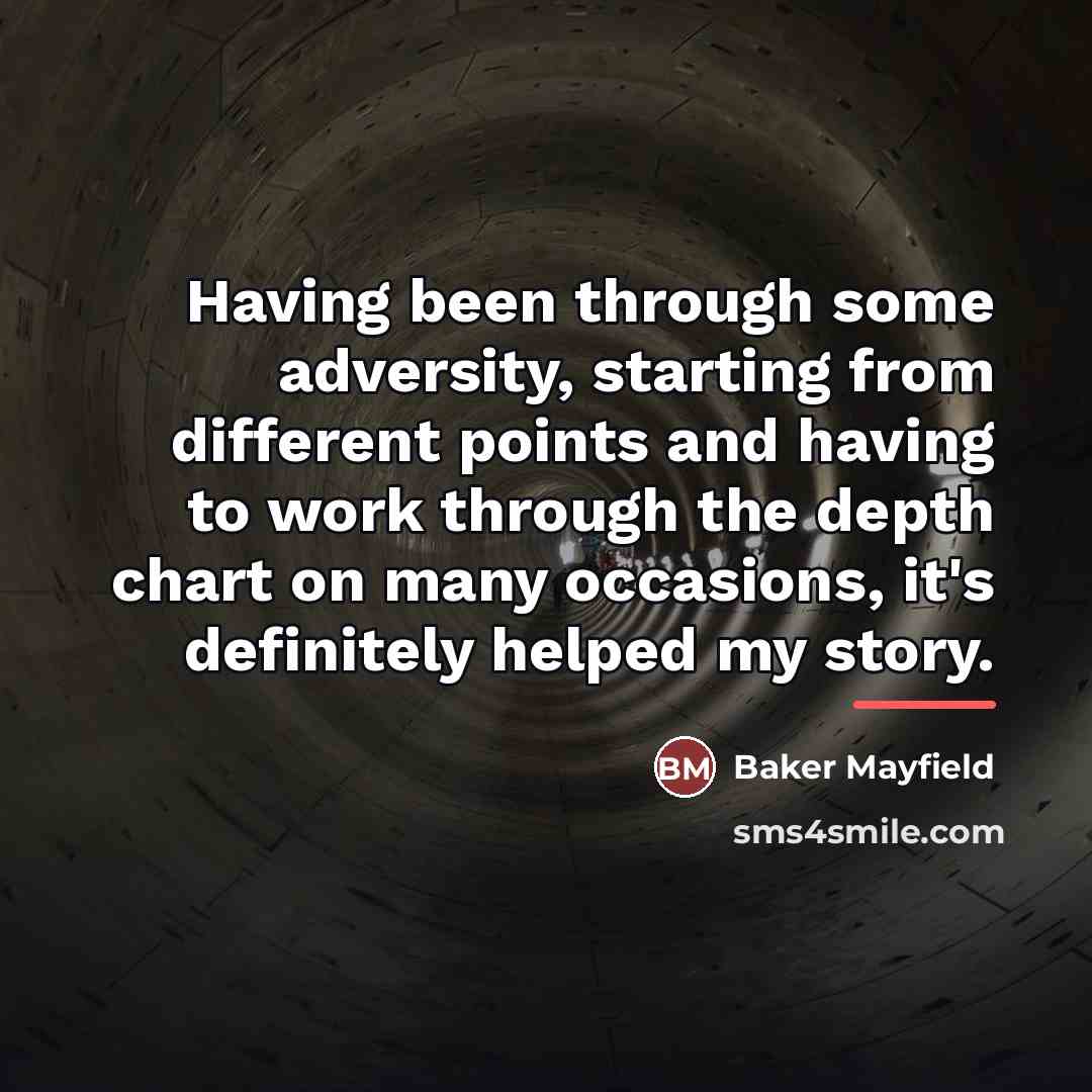 “Having been through some adversity, starting from different points and…” quote by Baker Mayfield