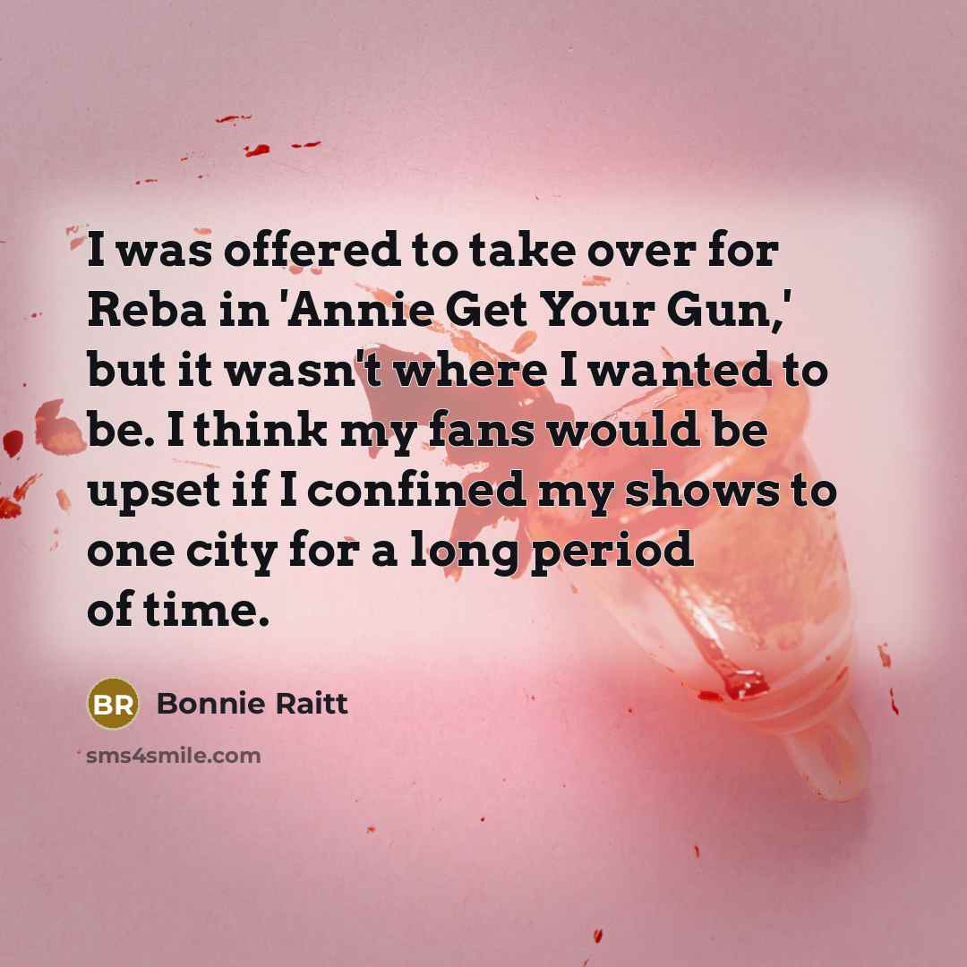“I was offered to take over for Reba in 'Annie…” quote by Bonnie Raitt