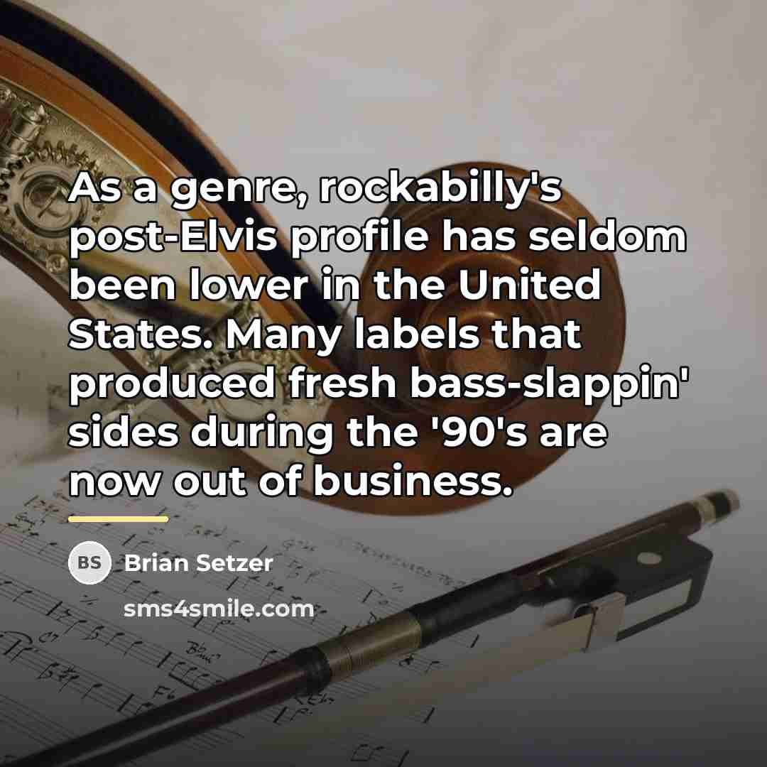 “As a genre, rockabilly's post-Elvis profile has seldom been lower…” quote by Brian Setzer