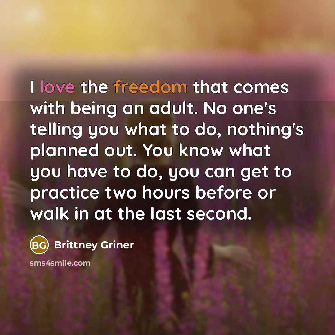 “I love the freedom that comes with being an adult.…” quote by Brittney Griner