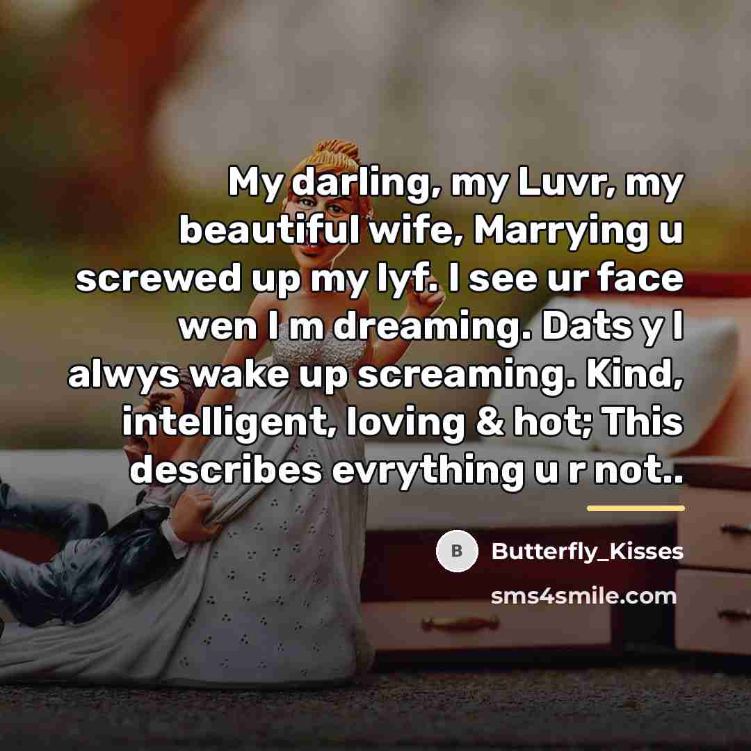 “My darling, my Luvr, my beautiful wife, Marrying u screwed…” quote by Butterfly_Kisses