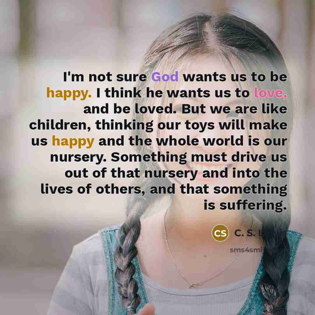 “I'm not sure God wants us to be happy. I…” quote by C. S. Lewis