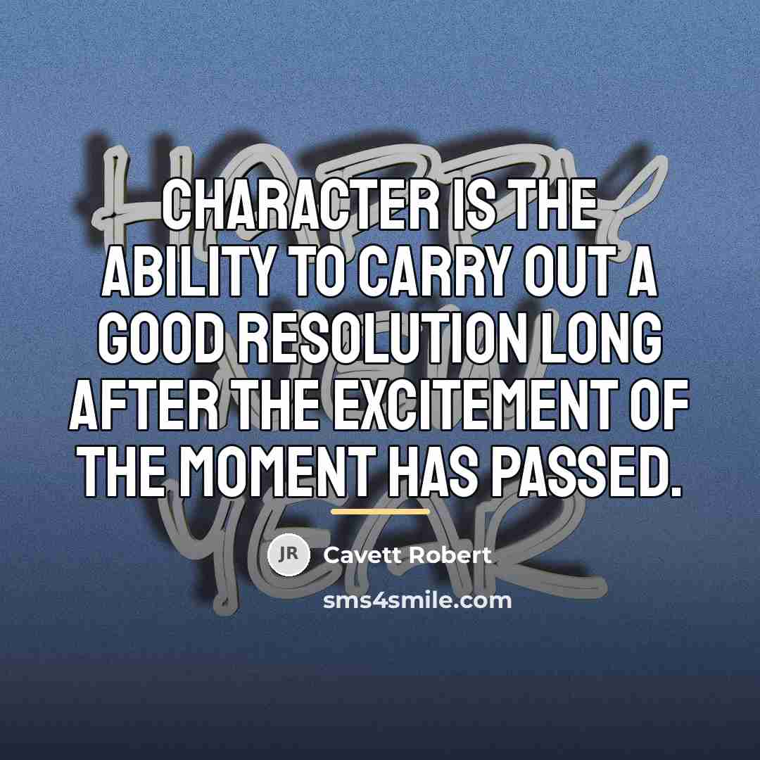 “Character is the ability to carry out a good resolution…” quote by Cavett Robert