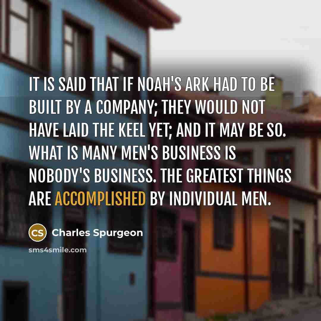 “It is said that if Noah's ark had to be…” quote by Charles Spurgeon