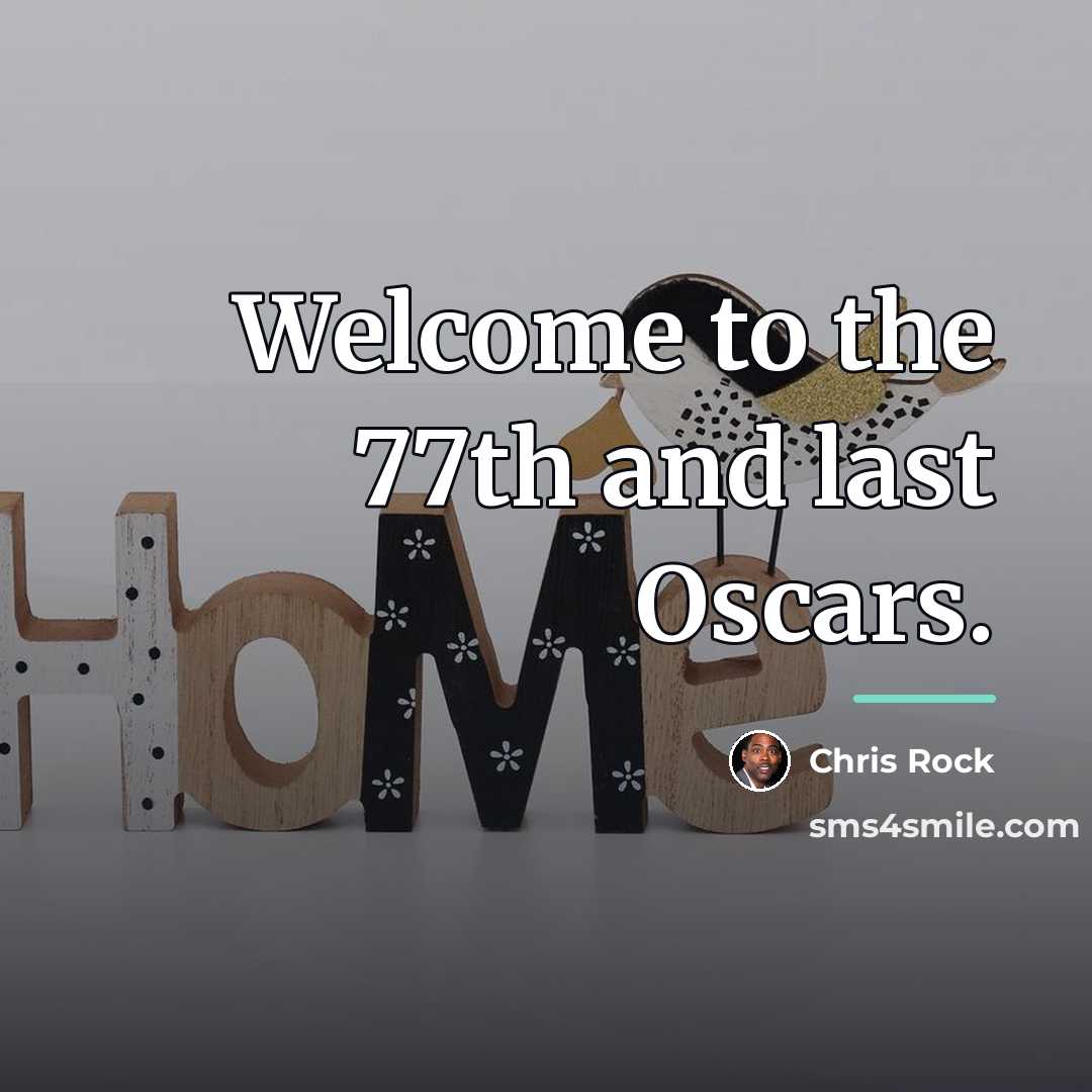 “Welcome to the 77th and last Oscars.…” quote by Chris Rock